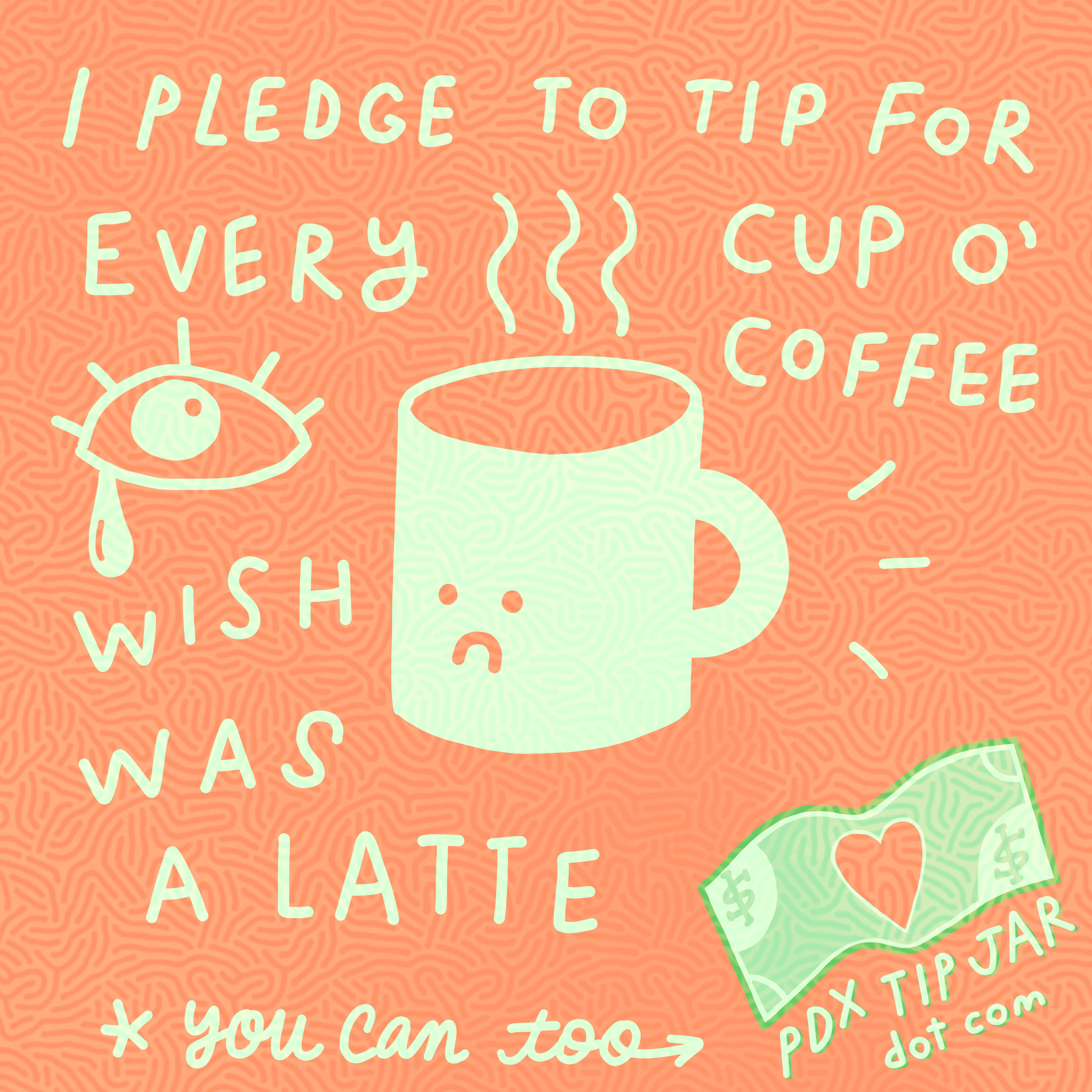 I pledge to tip for every cup of coffee I wish was a latte